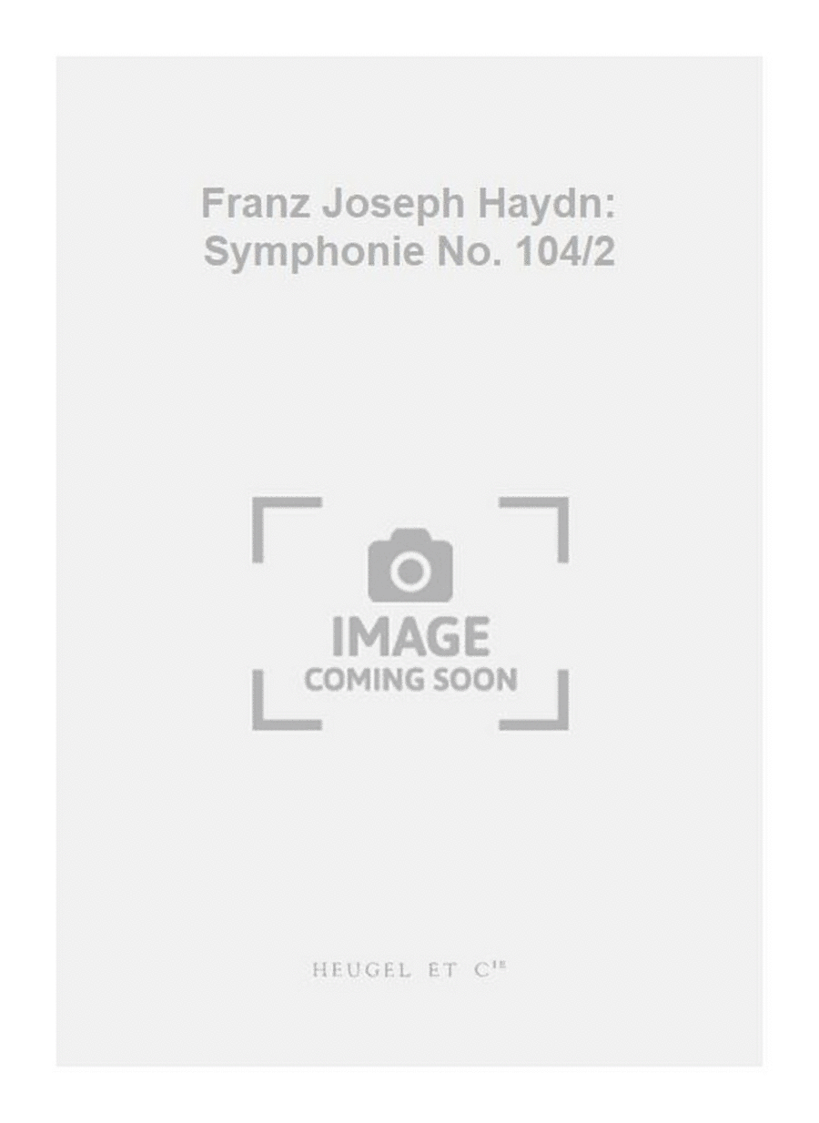 Franz Joseph Haydn: Symphonie No. 104/2
