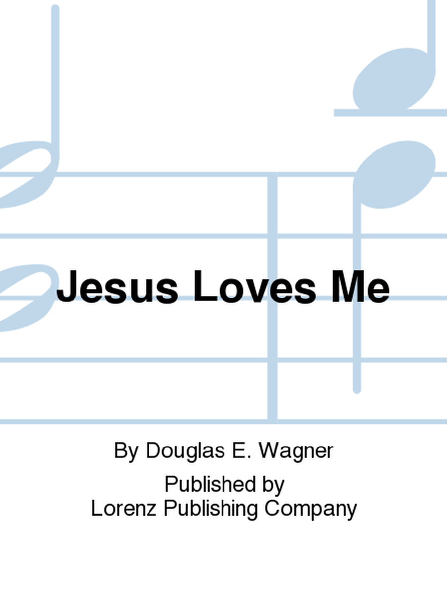 Jesus Loves Me by Douglas E. Wagner 3-Octaves - Sheet Music