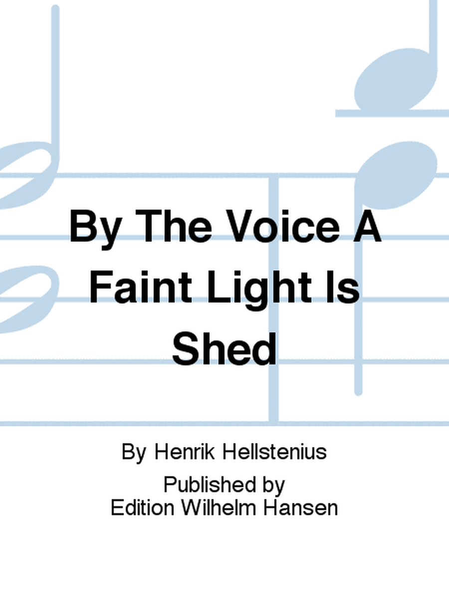 By The Voice A Faint Light Is Shed