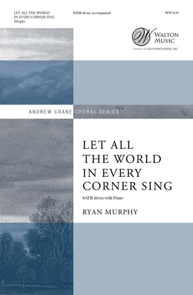 Let All the World in Every Corner Sing