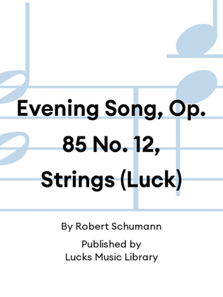 Evening Song, Op. 85 No. 12, Strings (Luck)