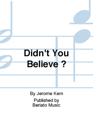 Book cover for Didn't You Believe ?