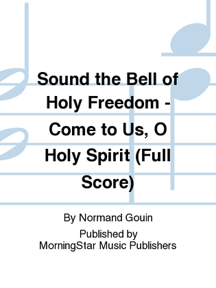 Book cover for Sound the Bell of Holy Freedom Come to Us, O Holy Spirit (Full Score)