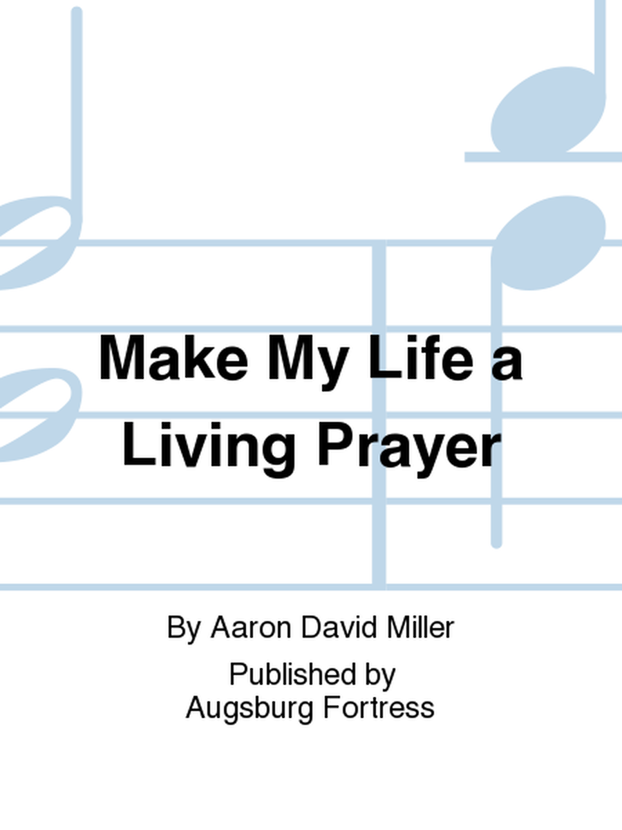 Make My Life a Living Prayer