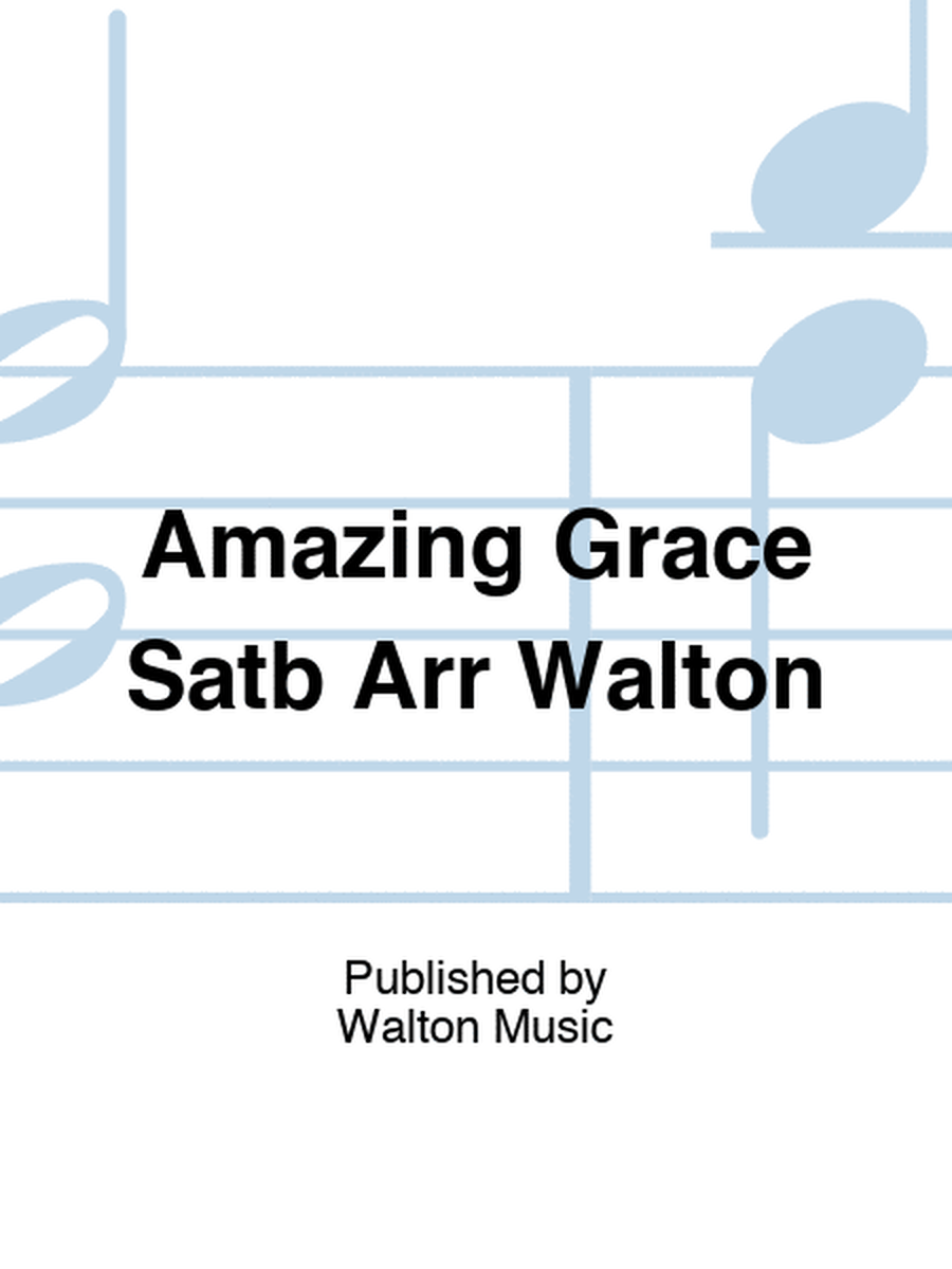 Amazing Grace Satb Arr Walton
