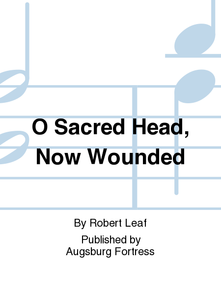 O Sacred Head, Now Wounded