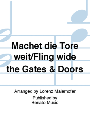 Machet die Tore weit/Fling wide the Gates & Doors