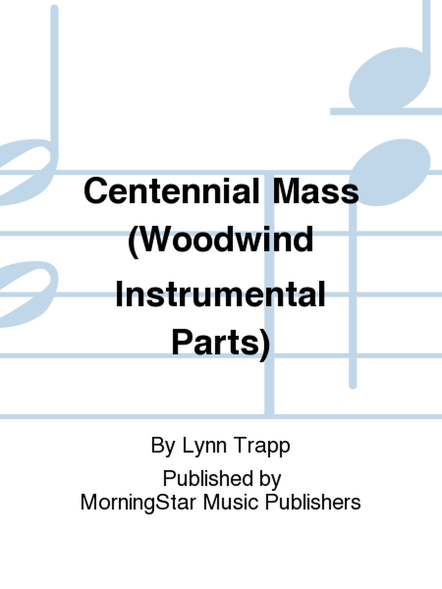 Centennial Mass (C/Woodwind Instrumental Parts)