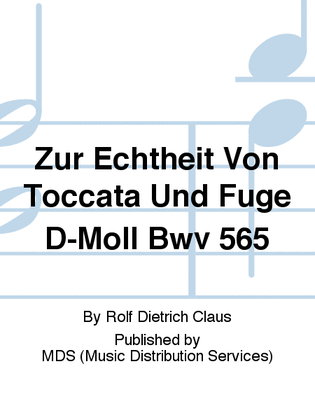 Zur Echtheit von Toccata und Fuge d-moll BWV 565