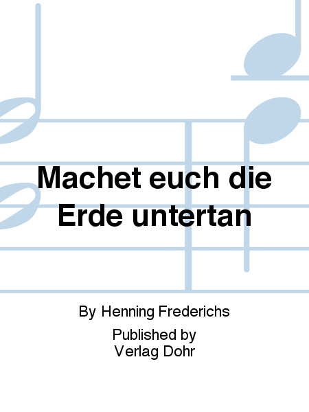 Machet euch die Erde untertan (1987) -Kantate nach einem Text von Carl Amery für Bariton, Chor (SATB), Dobachi (Vibraphon), Violine, Klarinette, Gitarre und Orgel-