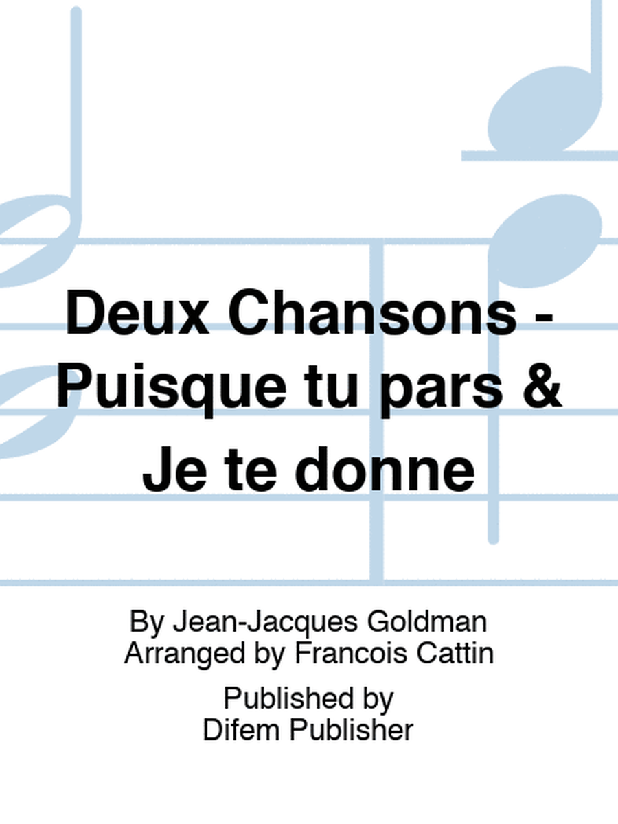 Deux Chansons - Puisque tu pars & Je te donne