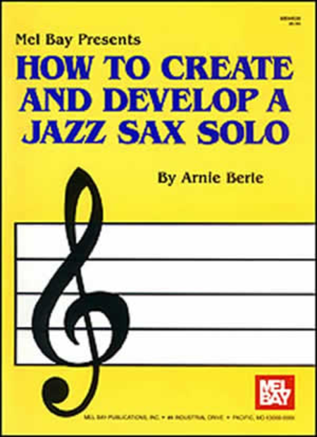 How to Create and Develop a Jazz Sax Solo