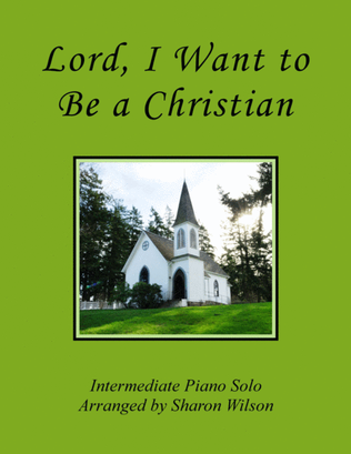 Book cover for Lord, I Want to Be a Christian