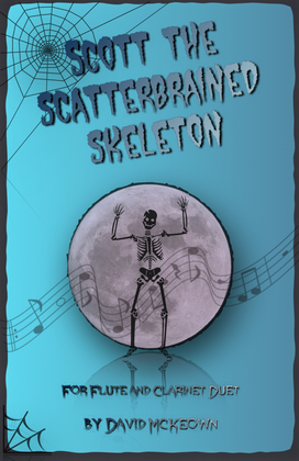 Scott the Scatterbrained Skeleton, Spooky Halloween Duet for Flute and Clarinet