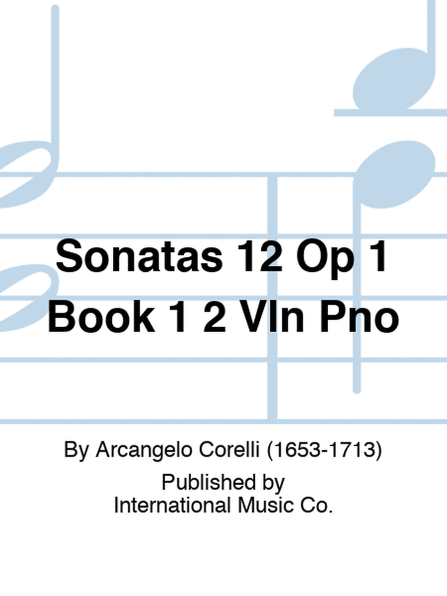 Sonatas 12 Op 1 Book 1 2 Vln Pno