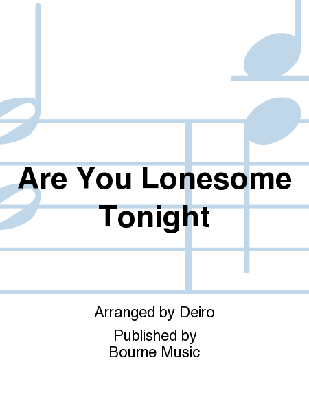 Are You Lonesome Tonight [arr. Deiro]