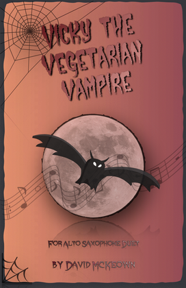 Book cover for Vicky the Vegetarian Vampire, Halloween Duet for Alto Saxophone