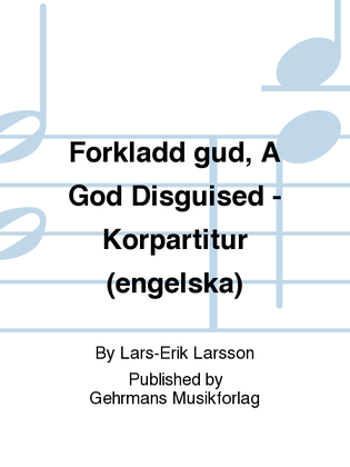 Book cover for Forkladd gud, A God Disguised - Korpartitur (engelska)