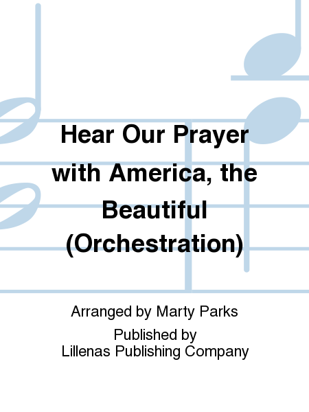 Hear Our Prayer with America, the Beautiful (Orchestration)