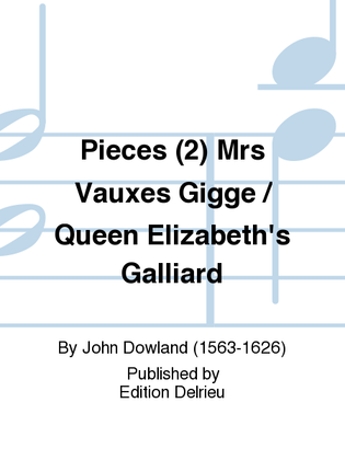 Book cover for Pieces (2) Mrs Vauxes Gigge / Queen Elizabeth's Galliard