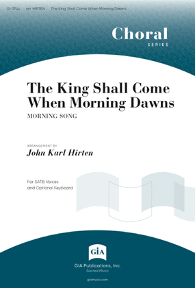 The King Shall Come When Morning Dawns