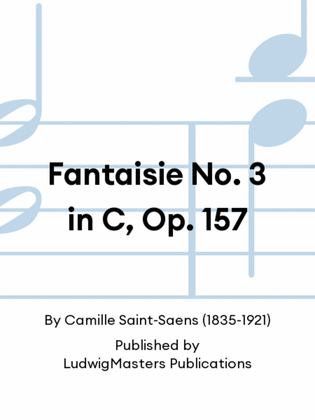 Fantaisie No. 3 in C, Op. 157