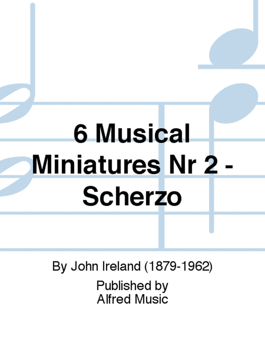 6 Musical Miniatures Nr 2 - Scherzo