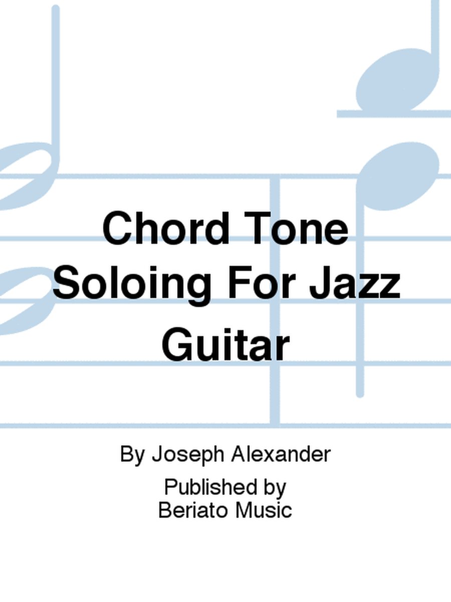 Chord Tone Soloing For Jazz Guitar