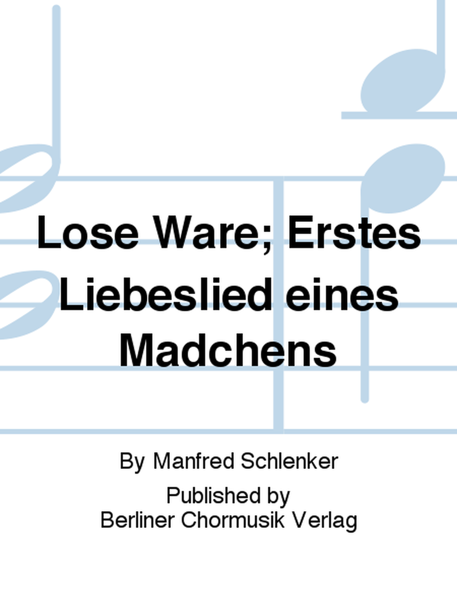 Lose Ware; Erstes Liebeslied eines Madchens