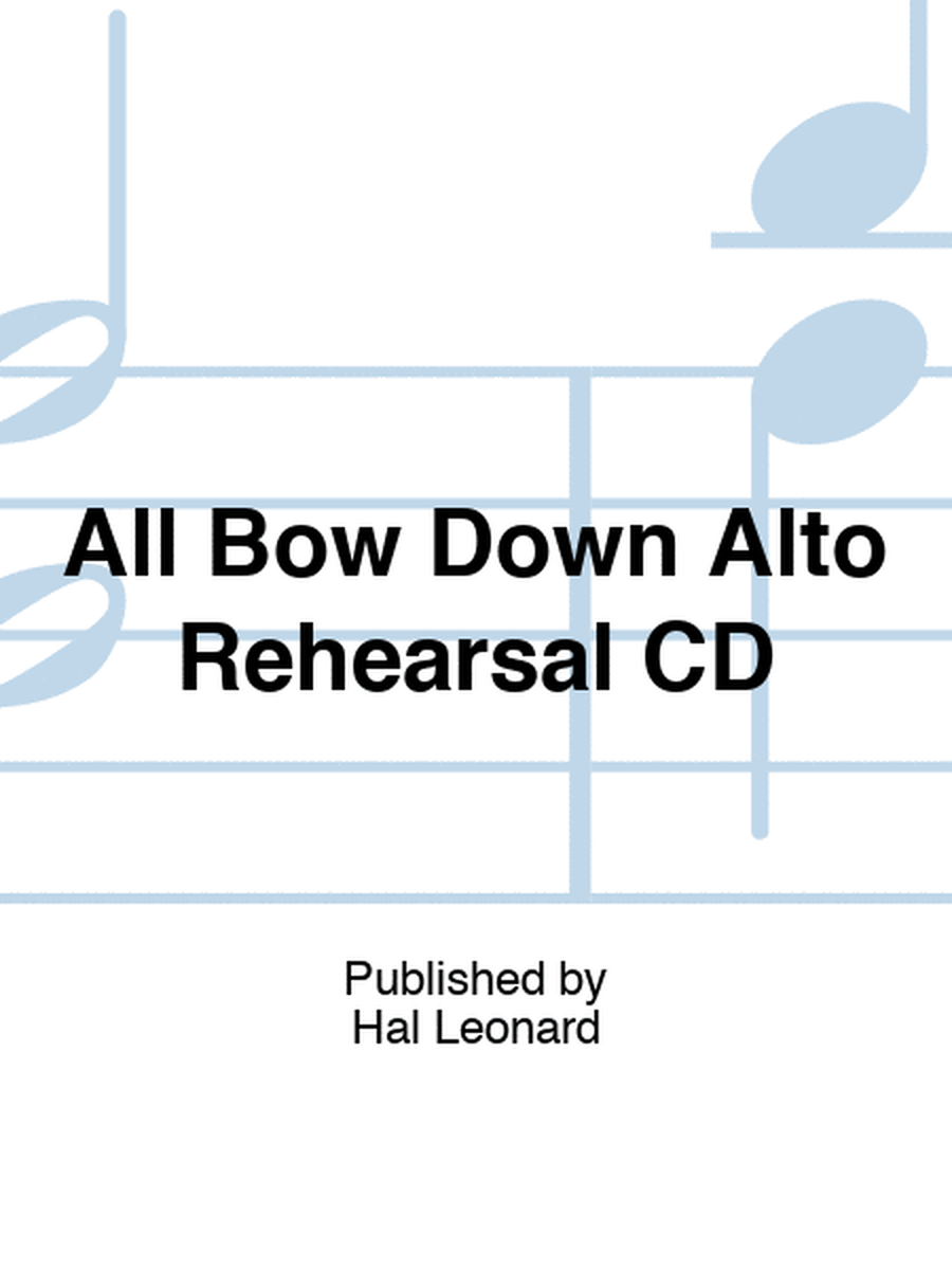 All Bow Down Alto Rehearsal CD