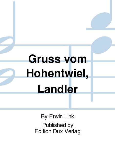 Gruss vom Hohentwiel, Landler