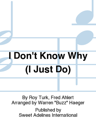 Book cover for I Don't Know Why (I Just Do)