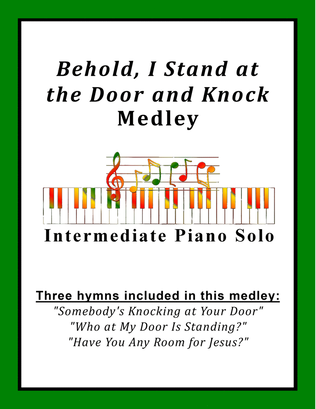 Revelation 3:20 Trilogy: Behold, I Stand at the Door and Knock Medley (3 Piano Solos plus a Medley)