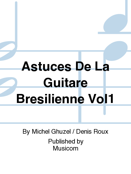 Astuces De La Guitare Brésilienne Vol1