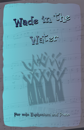Book cover for Wade in the Water, Gospel Song for Euphonium and Piano