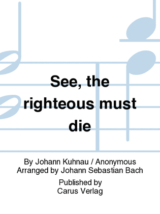 See, the righteous must die (Der Gerechte kommt um)