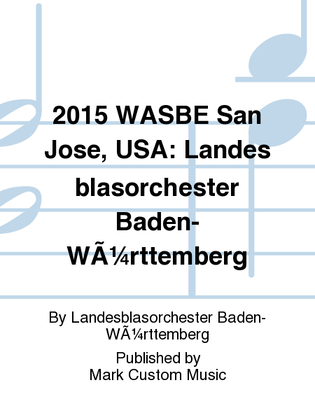 2015 WASBE San Jose, USA: Landesblasorchester Baden-WÃ¼rttemberg