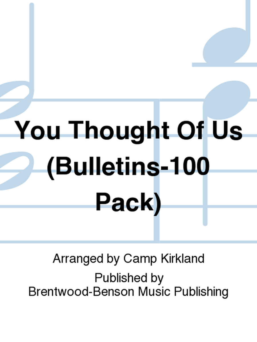 You Thought Of Us (Bulletins-100 Pack)