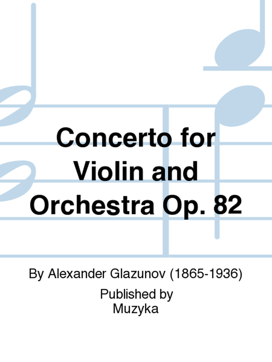 Concerto for Violin and Orchestra Op. 82