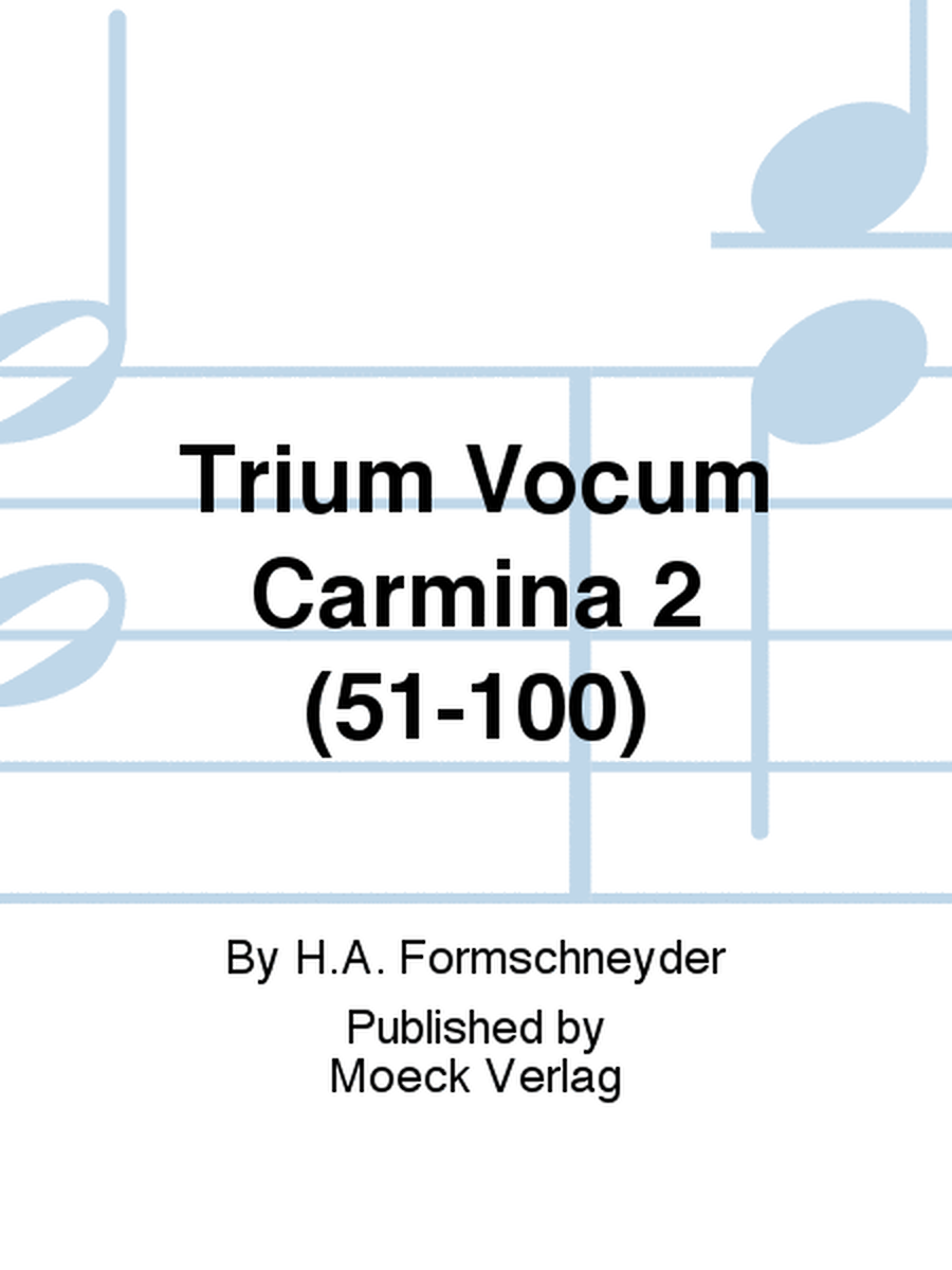 Trium Vocum Carmina 2 (51-100)