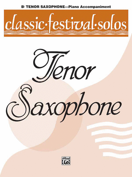 Classic Festival Solos (B-Flat Tenor Saxophone), Volume I Piano Acc.