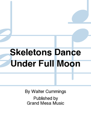 Book cover for Skeletons Dance Under Full Moon
