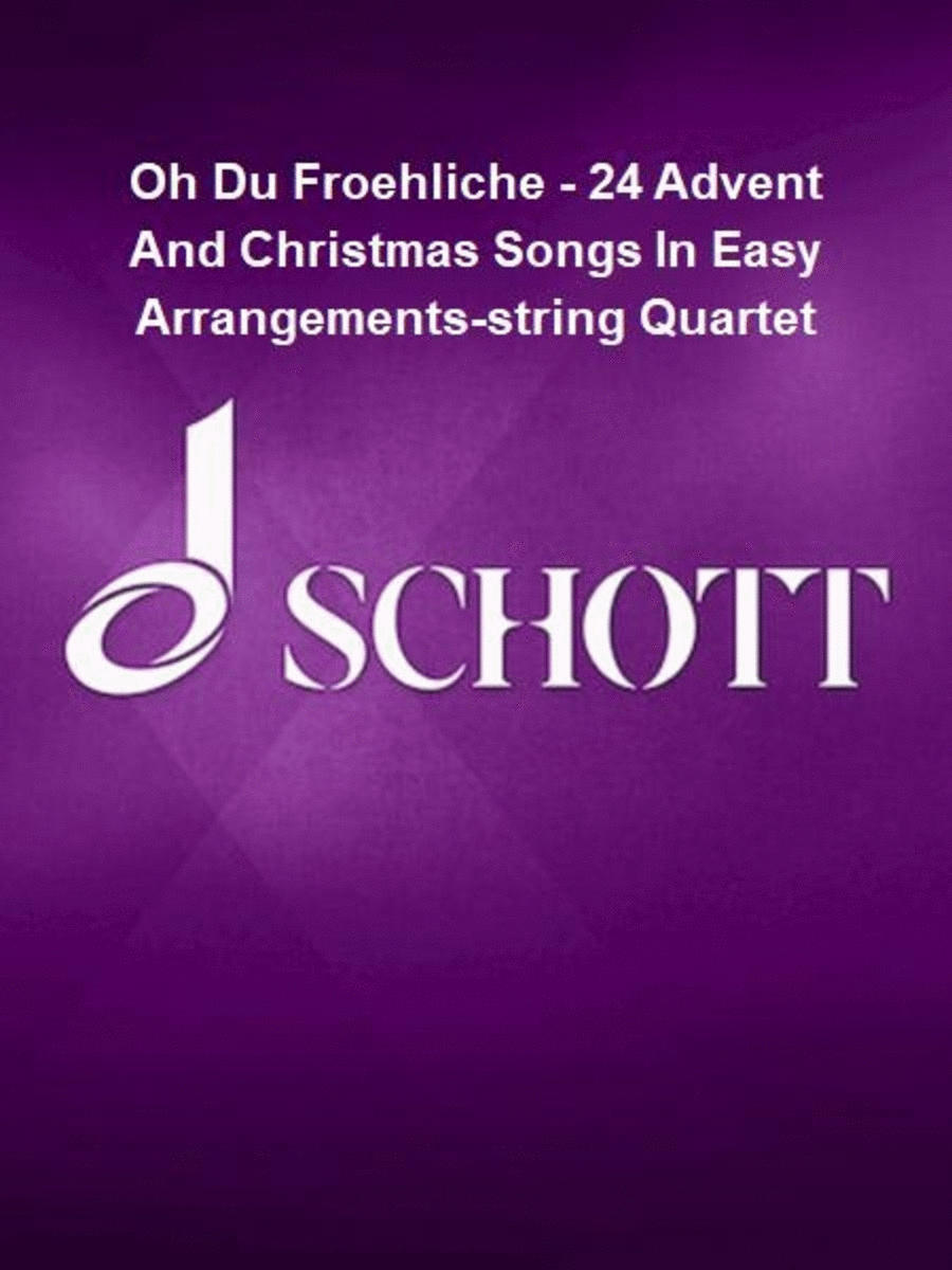 Oh Du Froehliche - 24 Advent And Christmas Songs In Easy Arrangements-string Quartet