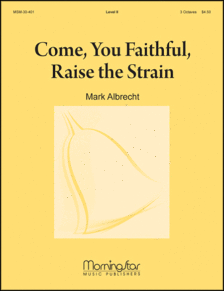 Come, You Faithful, Raise the Strain