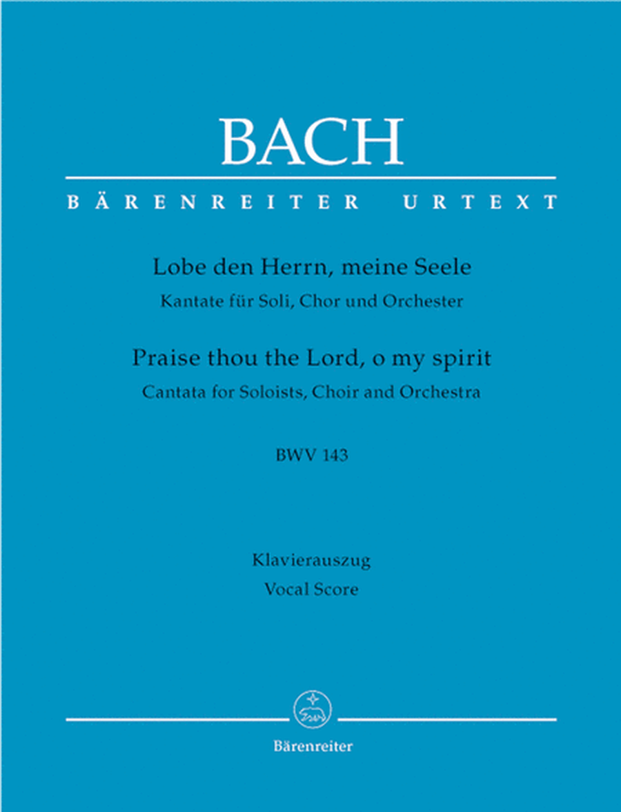 Praise thou the Lord, o my spirit, BWV 143