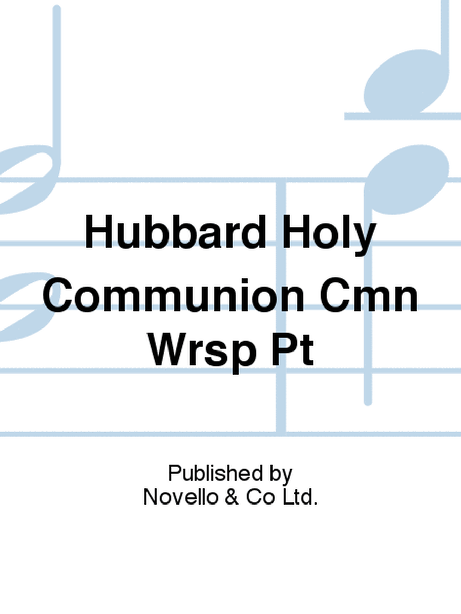 Hubbard Holy Communion Cmn Wrsp Pt
