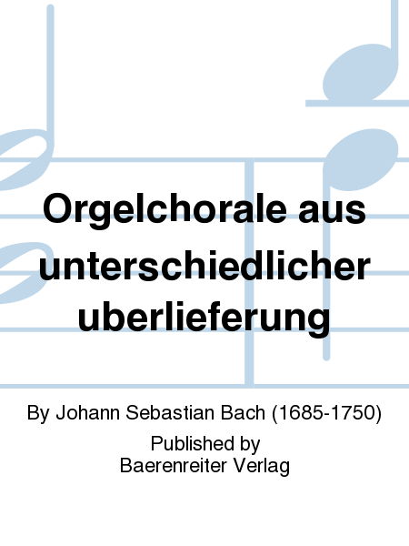 Orgelchorale aus unterschiedlicher uberlieferung