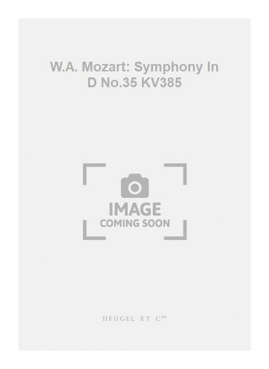 W.A. Mozart: Symphony In D No.35 KV385