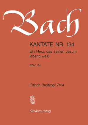 Book cover for Cantata BWV 134 "Ein Herz, das seinen Jesum lebend weiss"