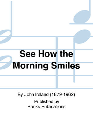 See How the Morning Smiles